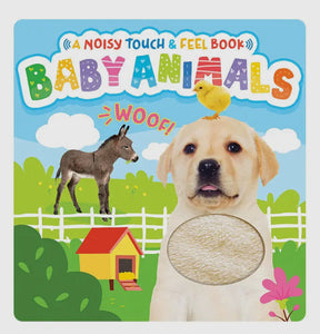 Baby Animals - A Noisy Touch and Feel Sensory Book Featuring Farm Sounds