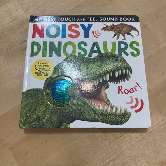 My First Touch & Feel Sound Book- Noisy Dinosaurs