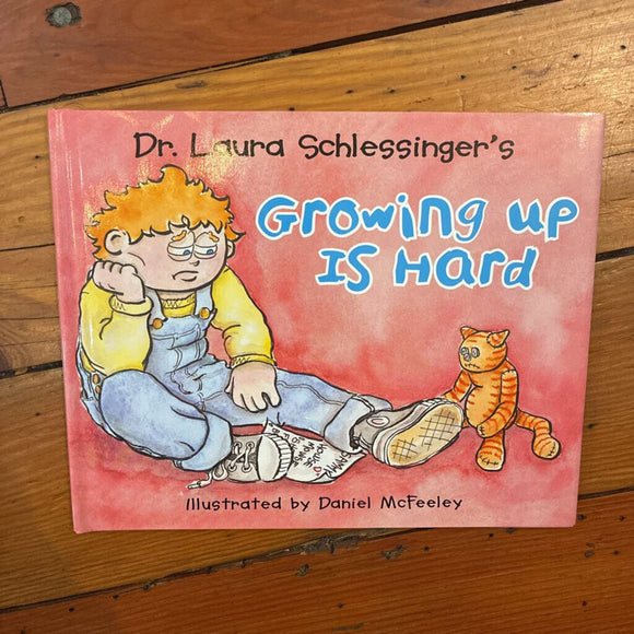 Dr. Laura Schlessinger's Growing up is hard
